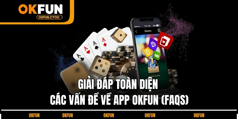 giai-dap-toan-dien-cac-van-de-ve-app-okfun